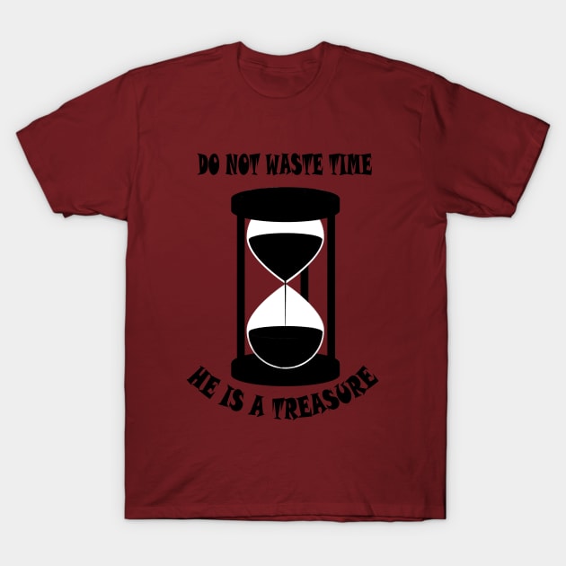 Do not waste Time he is a Treasure T-Shirt by MBRK-Store